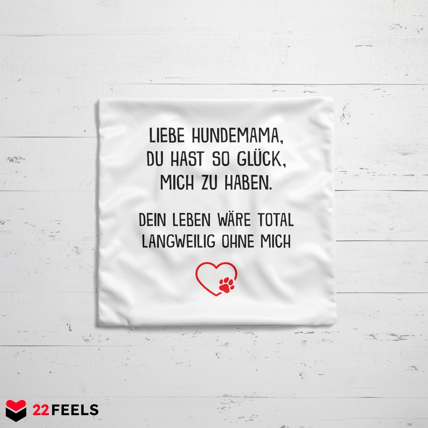 22Feels® Hundemama Geschenk für Dog Moms und Hunde Frauchen - Kissen mit Spruch (Weiss 40x40cm)-Kissen Weiss 40x40-22Feels