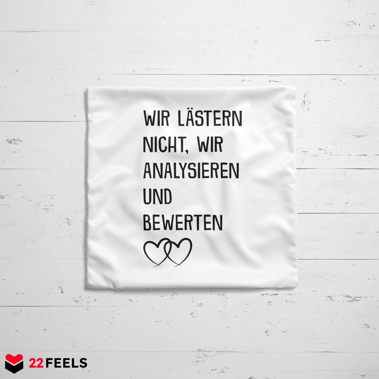 22Feels® Beste Freundin Geschenk - Kissen mit Spruch: Wir lästern nicht (Weiss 40x40cm)-Kissen Weiss 40x40-22Feels