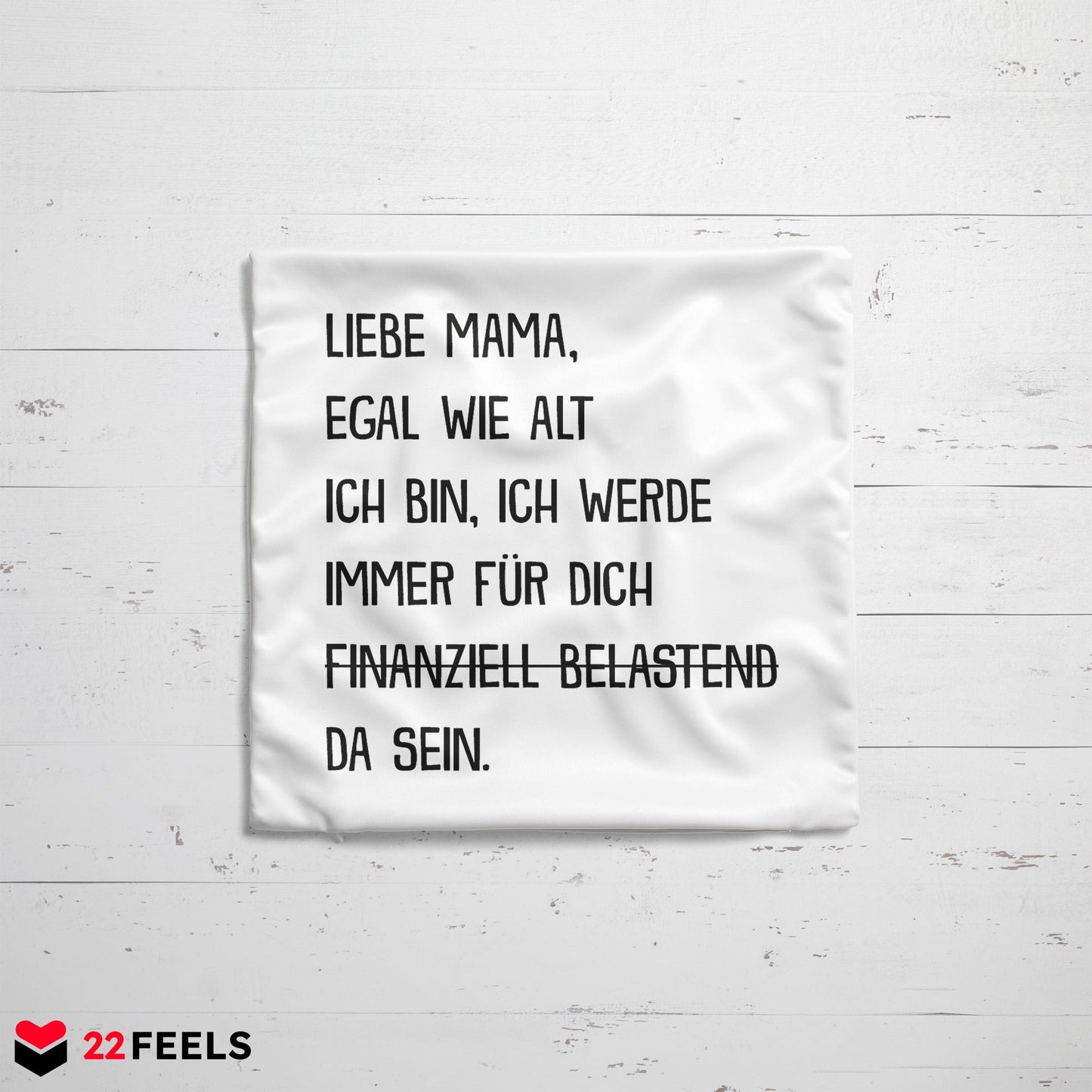 22Feels® Mama Geschenk - Kissen mit Spruch: Egal wie alt (Weiss 40x40cm)-Kissen Weiss 40x40-22Feels