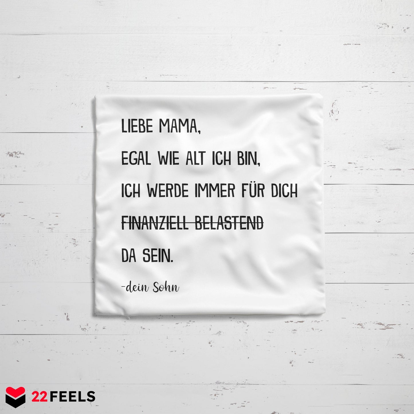 22Feels® Mama Geschenk vom Sohn - Kissen mit Spruch: Egal wie alt (Weiss 40x40cm)-Kissen Weiss 40x40-22Feels