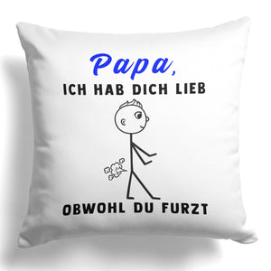 22Feels® ORIGINAL Kissen - Vater Geschenk - Spruch: Ich Hab Dich Lieb, Obwohl Du Furzt (Weiss, 40x40cm)-Kissen Weiss 40x40-22Feels
