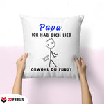22Feels® ORIGINAL Kissen - Vater Geschenk - Spruch: Ich Hab Dich Lieb, Obwohl Du Furzt (Weiss, 40x40cm)-Kissen Weiss 40x40-22Feels