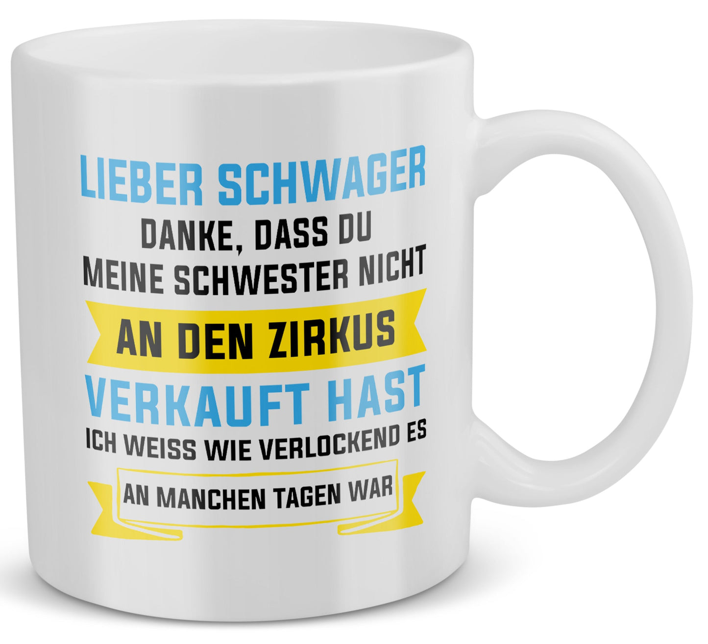 22Feels® ORIGINAL Geschenk-Tasse mit Spruch für Schwäger - Zirkus Meine Schwester (Weiss, 320ml)-Weisse Tasse 320ml-22Feels
