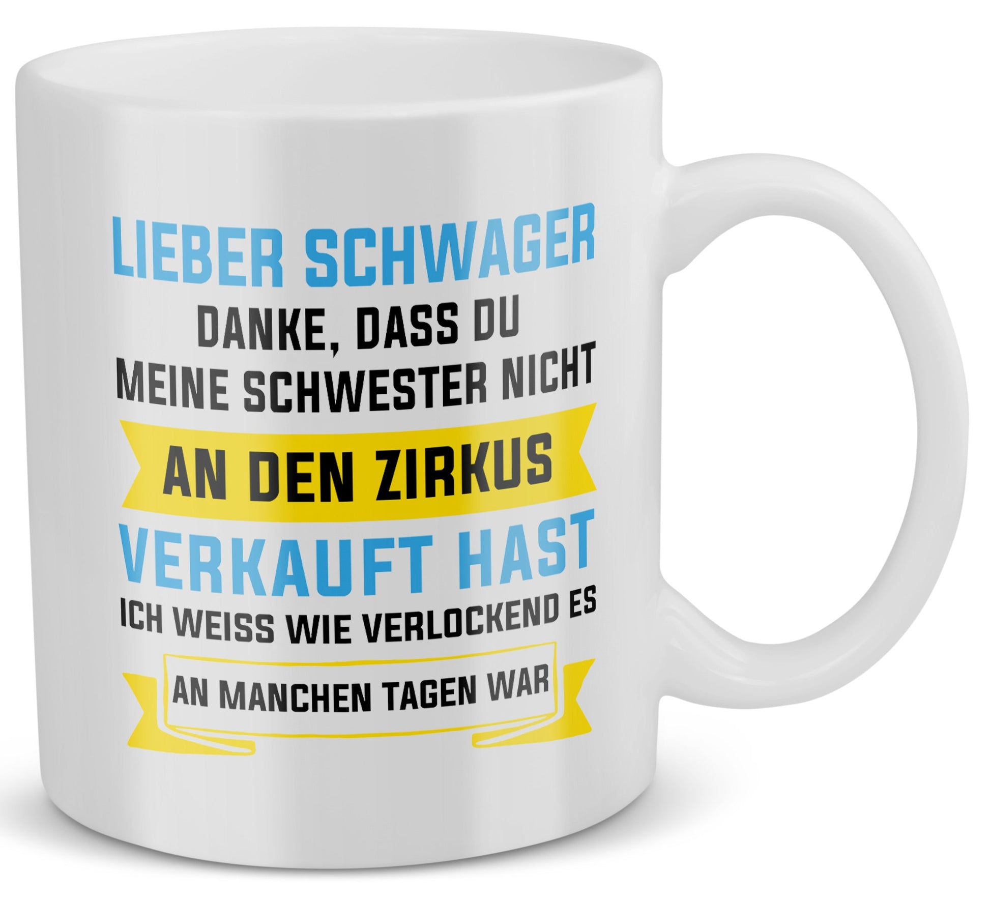 22Feels® ORIGINAL Geschenk-Tasse mit Spruch für Schwäger - Zirkus Meine Schwester (Weiss, 320ml)-Weisse Tasse 320ml-22Feels