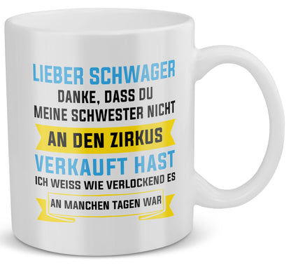 22Feels® ORIGINAL Geschenk-Tasse mit Spruch für Schwäger - Zirkus Meine Schwester (Weiss, 320ml)-Weisse Tasse 320ml-22Feels