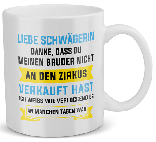 22Feels® ORIGINAL Geschenk-Tasse mit Spruch für Schwägerinnen - Zirkus Mein Bruder (Weiss, 320ml)-Weisse Tasse 320ml-22Feels