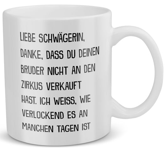 22Feels® ORIGINAL Geschenk-Tasse mit Spruch für Schwägerinnen - Zirkus Dein Bruder (Weiss, 320ml)-Weisse Tasse 320ml-22Feels
