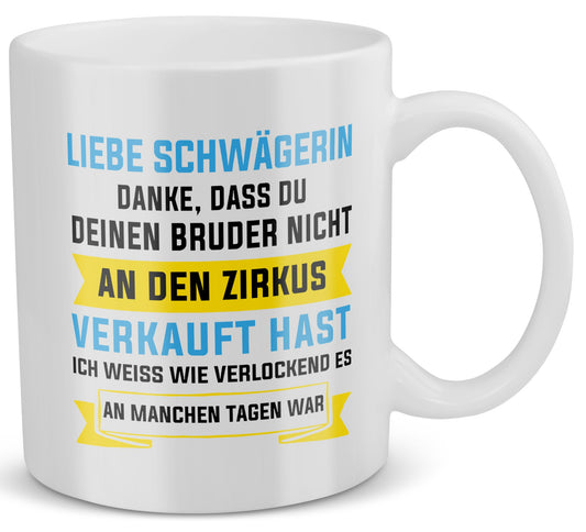 22Feels® ORIGINAL Geschenk-Tasse mit Spruch für Schwägerinnen - Zirkus Dein Bruder (Weiss, 320ml)-Weisse Tasse 320ml-22Feels