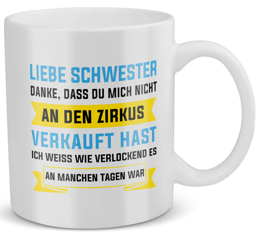 22Feels® Schwester Geschenk - Tasse mit Spruch: Zirkus (Weiss, 320ml)-Weisse Tasse 320ml-22Feels