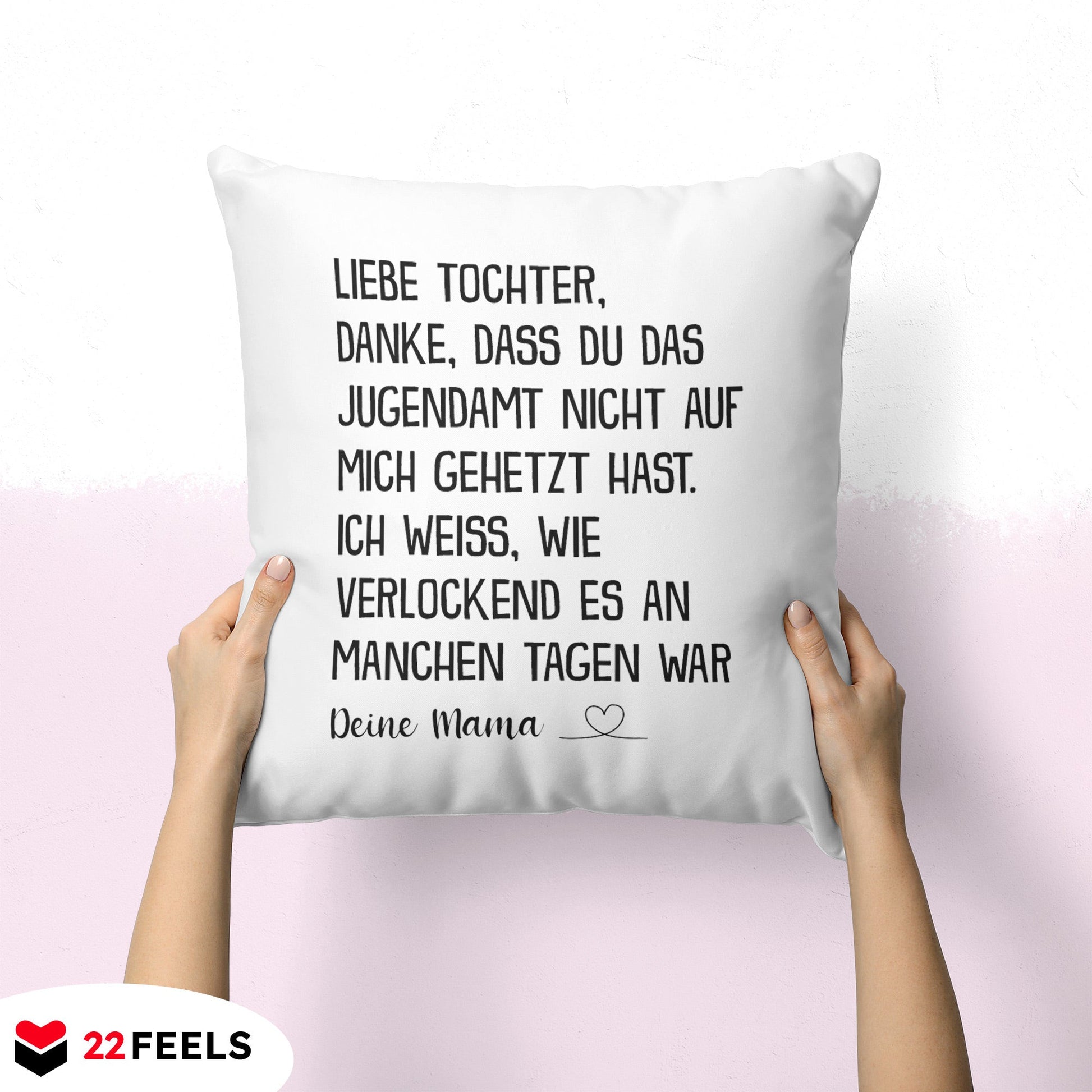 22Feels® Tochter Geschenk von der Mama - Kissen mit Spruch (Weiss 40x40cm)-Kissen Weiss 40x40-22Feels
