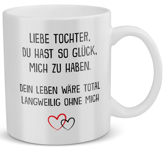 22Feels® Geschenk für Tochter - Tasse mit Spruch: Glück mich zu haben (Weiss, 320ml)-Weisse Tasse 320ml-22Feels