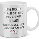 22Feels® Geschenk für Tochter von Papa - Tasse mit Spruch: Glück mich zu haben (Weiss, 320ml)-Weisse Tasse 320ml-22Feels