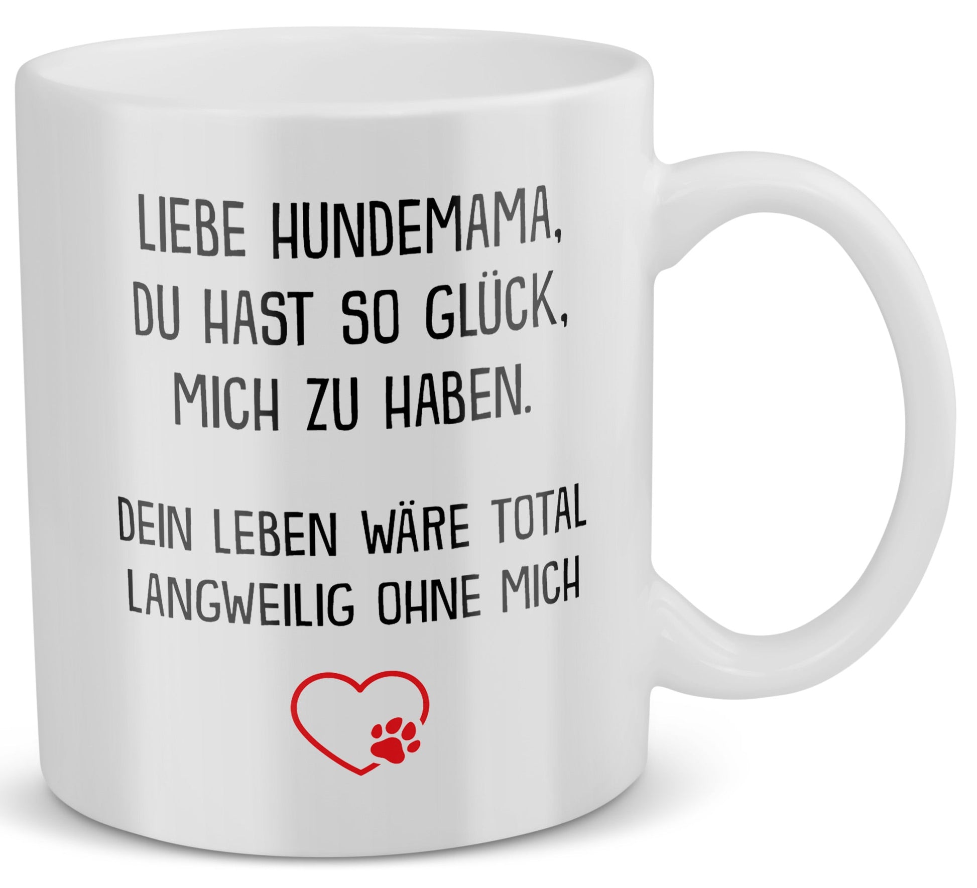 22Feels® Geschenk für Hundemamas - Tasse mit Spruch: Glück mich zu haben (Weiss, 320ml)-Weisse Tasse 320ml-22Feels