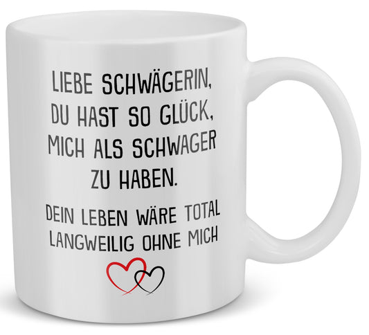 22Feels® Schwägerin Geschenk von Schwager - Tasse mit Spruch: Glück mich zu haben (Weiss, 320ml)-Weisse Tasse 320ml-22Feels