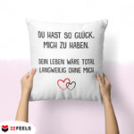 22Feels® Paar Geschenk zum Jahrestag, Valentinstag, Hochzeitstag etc. - Kissen mit Spruch (Weiss 40x40cm)-Kissen Weiss 40x40-22Feels