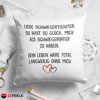 22Feels® Schwiegertochter Geschenk vom Schwiegerpapa - Kissen mit Spruch (Weiss 40x40cm)-Kissen Weiss 40x40-22Feels