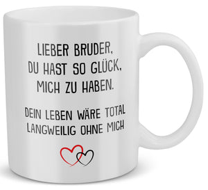 22Feels® Bruder Geschenk - Tasse mit Spruch: Glück mich zu haben (Weiss, 320ml)-Weisse Tasse 320ml-22Feels