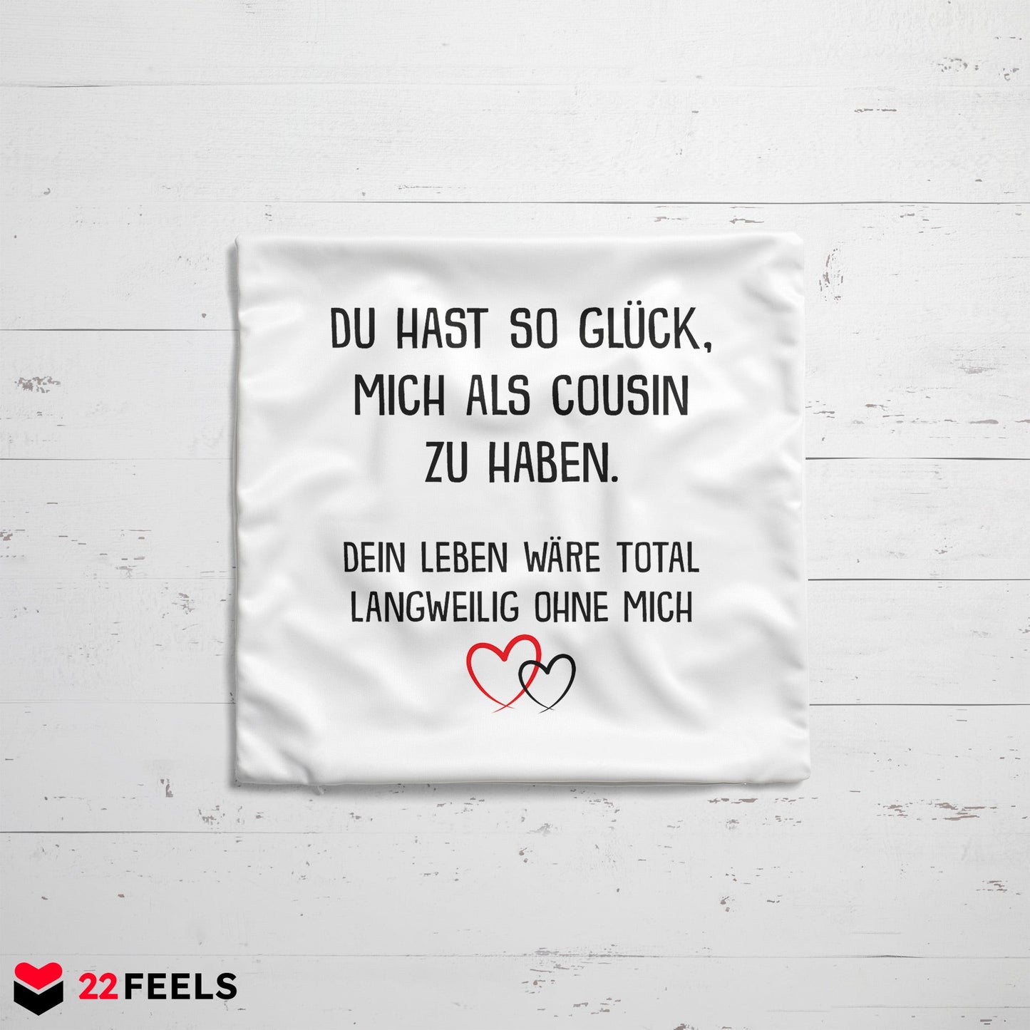 22Feels® Geschenk für Cousin oder Cousine - Kissen mit Spruch (Weiss 40x40cm)-Kissen Weiss 40x40-22Feels