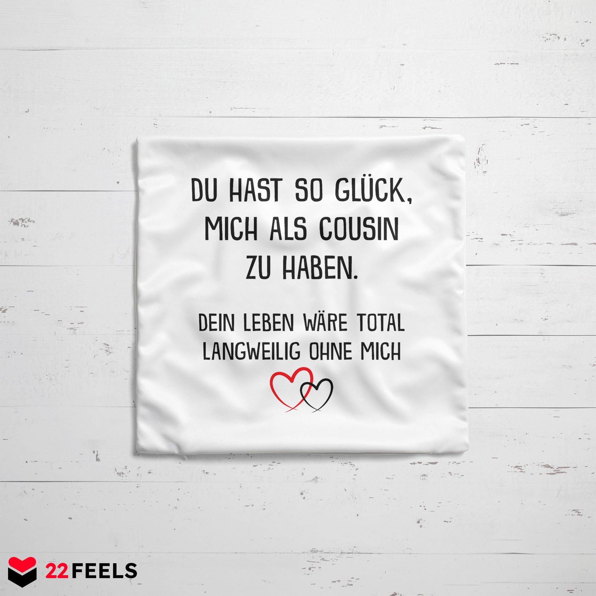 22Feels® Geschenk für Cousin oder Cousine - Kissen mit Spruch (Weiss 40x40cm)-Kissen Weiss 40x40-22Feels