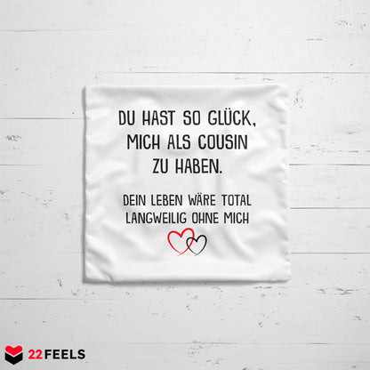 22Feels® Geschenk für Cousin oder Cousine - Kissen mit Spruch (Weiss 40x40cm)-Kissen Weiss 40x40-22Feels