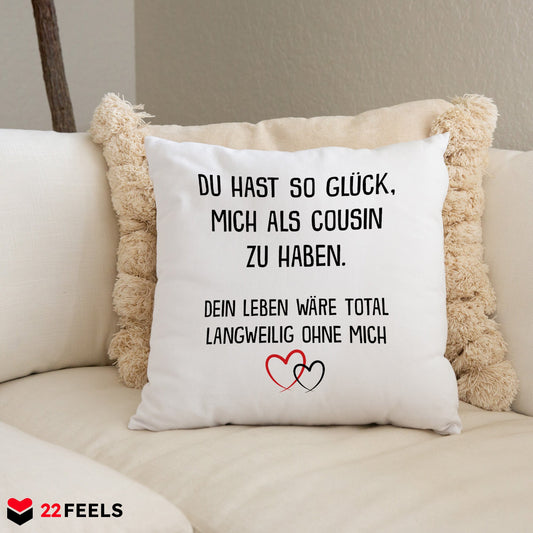 22Feels® Geschenk für Cousin oder Cousine - Kissen mit Spruch (Weiss 40x40cm)-Kissen Weiss 40x40-22Feels