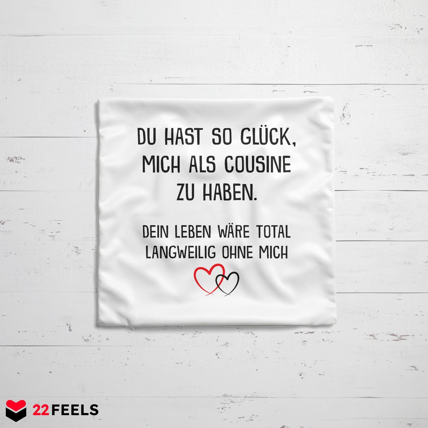 22Feels® Geschenk für Cousin oder Cousine - Kissen mit Spruch (Weiss 40x40cm)-Kissen Weiss 40x40-22Feels