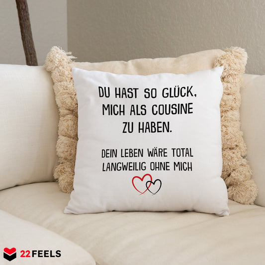 22Feels® Geschenk für Cousin oder Cousine - Kissen mit Spruch (Weiss 40x40cm)-Kissen Weiss 40x40-22Feels