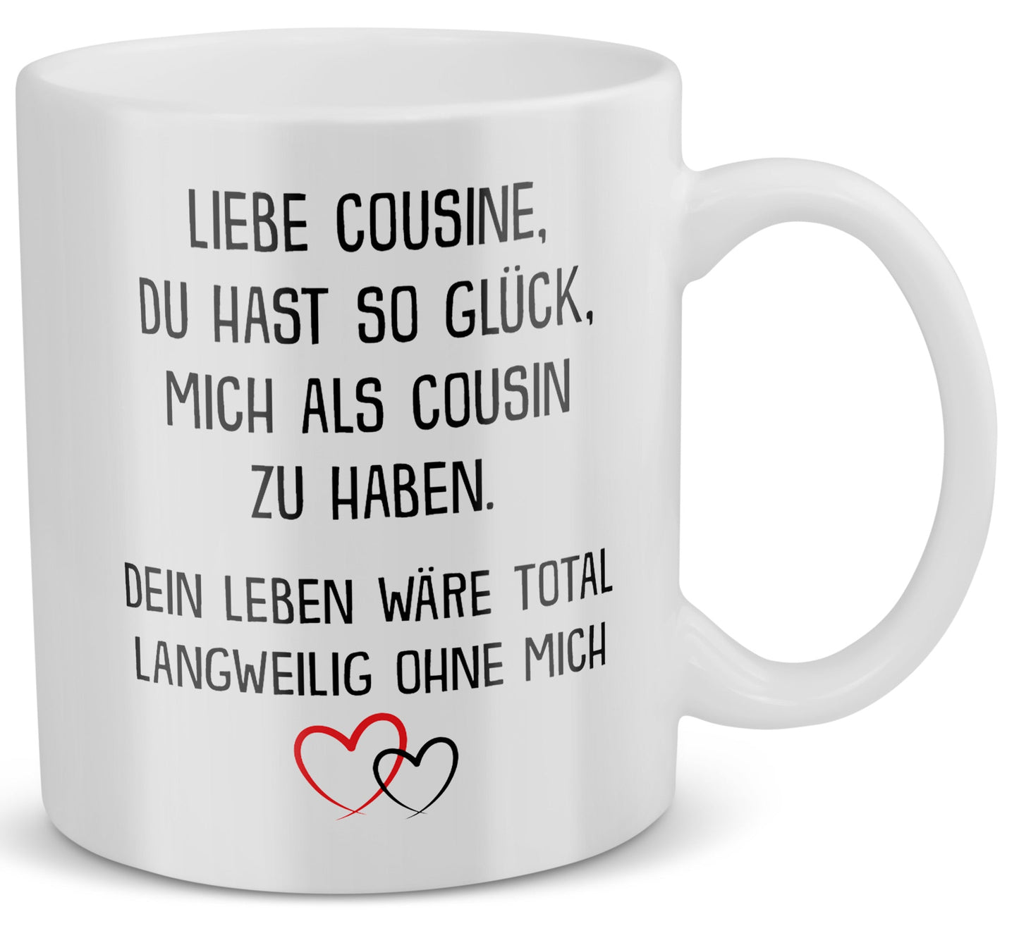 22Feels® Geschenk für Cousine von Cousin - Tasse mit Spruch: Glück mich zu haben (Weiss, 320ml)-Weisse Tasse 320ml-22Feels