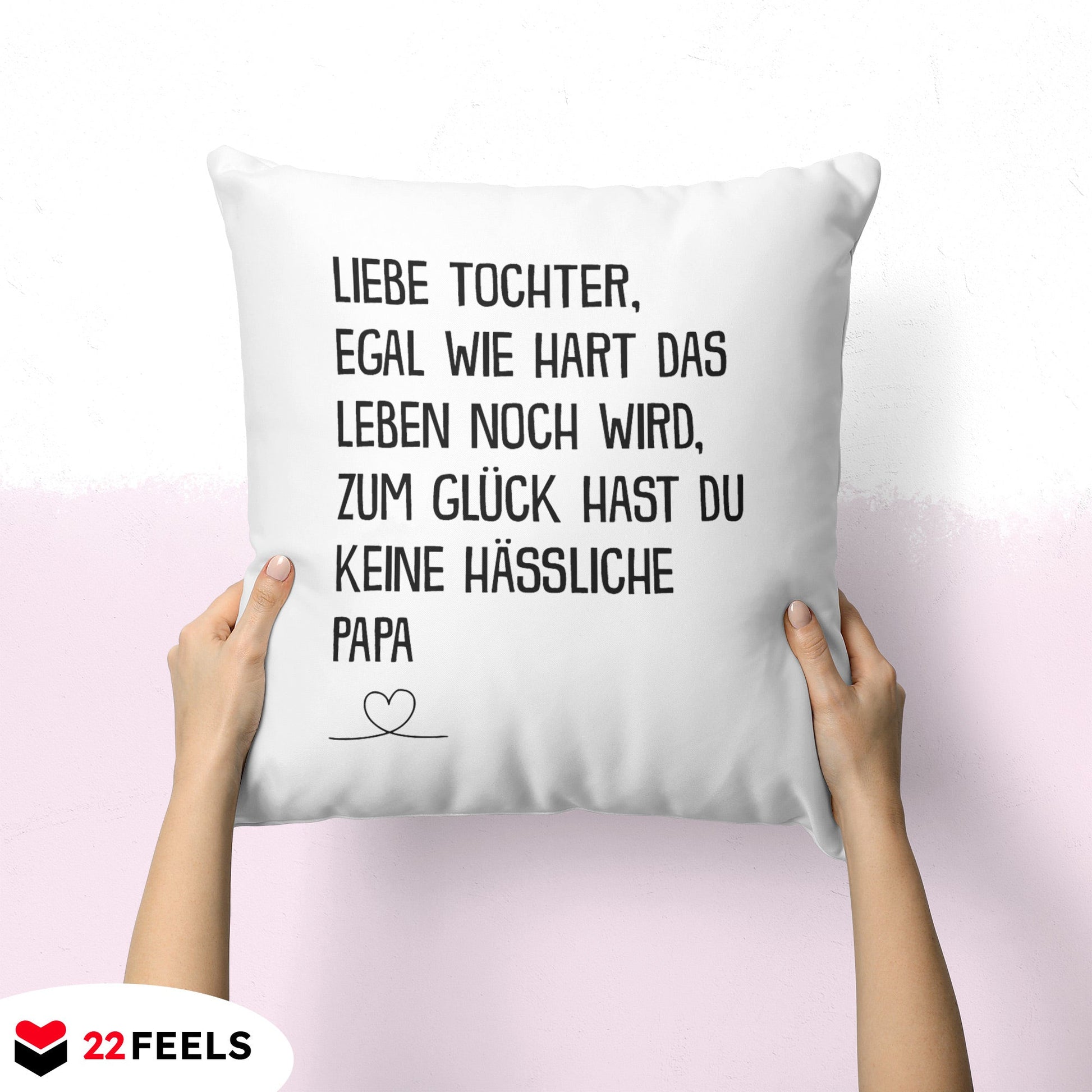 22Feels® Tochter Geschenk vom Papa - Kissen mit Spruch (Weiss 40x40cm)-Kissen Weiss 40x40-22Feels