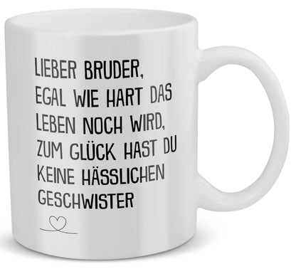 22Feels® Bruder Geschenk - Tasse mit Spruch: Egal Wie Hart (Weiss, 320ml)-Weisse Tasse 320ml-22Feels