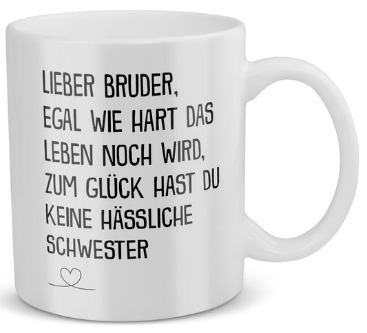 22Feels® Bruder Geschenk von Schwester - Tasse mit Spruch: Egal Wie Hart (Weiss, 320ml)-Weisse Tasse 320ml-22Feels