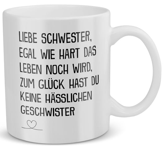 22Feels® Schwester Geschenk - Tasse mit Spruch: Egal Wie Hart (Weiss, 320ml)-Weisse Tasse 320ml-22Feels