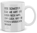 22Feels® Geschenk für Schwester von Bruder - Tasse mit Spruch: Egal Wie Hart (Weiss, 320ml)-Weisse Tasse 320ml-22Feels