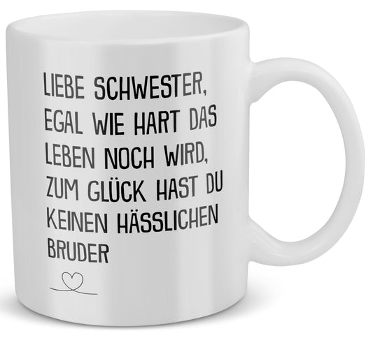 22Feels® Geschenk für Schwester von Bruder - Tasse mit Spruch: Egal Wie Hart (Weiss, 320ml)-Weisse Tasse 320ml-22Feels
