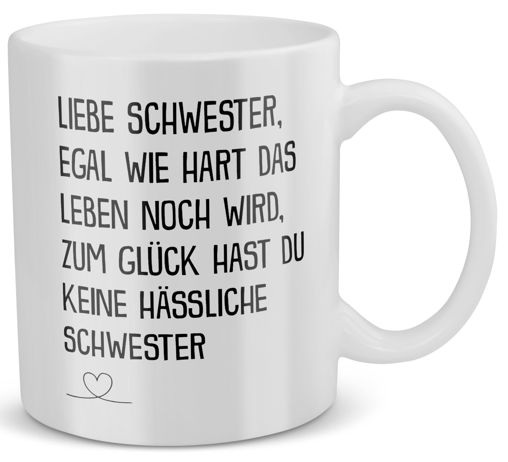 22Feels® Geschenk für Schwester von Schwester - Tasse mit Spruch: Egal Wie Hart (Weiss, 320ml)-Weisse Tasse 320ml-22Feels