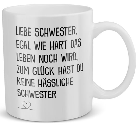 22Feels® Geschenk für Schwester von Schwester - Tasse mit Spruch: Egal Wie Hart (Weiss, 320ml)-Weisse Tasse 320ml-22Feels