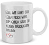 22Feels® Freundin Geschenk zum Jahrestag, Valentinstag etc. - Tasse mit Spruch: Egal Wie Hart (Weiss, 320ml)-Weisse Tasse 320ml-22Feels