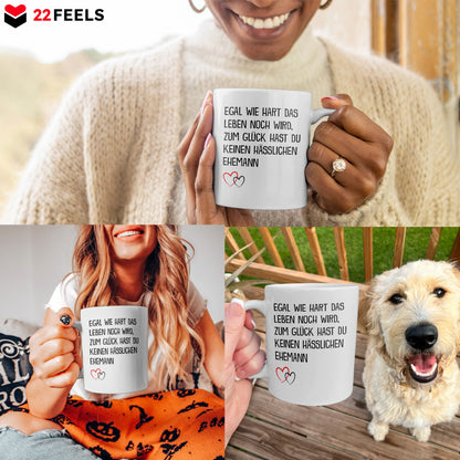22Feels® Ehefrau Geschenk zum Hochzeitstag, Valentinstag etc. - Tasse mit Spruch: Egal Wie Hart (Weiss, 320ml)-Weisse Tasse 325ml-22Feels