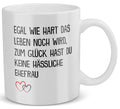 22Feels® Ehemann Geschenk zum Hochzeitstag, Valentinstag etc. - Tasse mit Spruch: Egal Wie Hart (Weiss, 320ml)-Weisse Tasse 320ml-22Feels