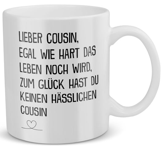 22Feels® Geschenk für Cousin von Cousin - Tasse mit Spruch: Egal Wie Hart (Weiss, 320ml)-Weisse Tasse 320ml-22Feels
