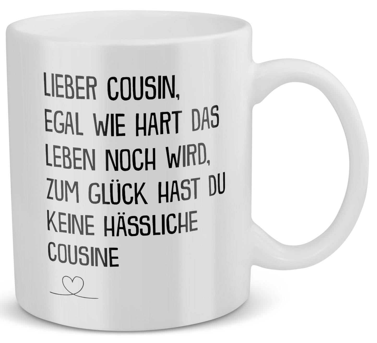 22Feels® Geschenk für Cousin von Cousine - Tasse mit Spruch: Egal Wie Hart (Weiss, 320ml)-Weisse Tasse 320ml-22Feels
