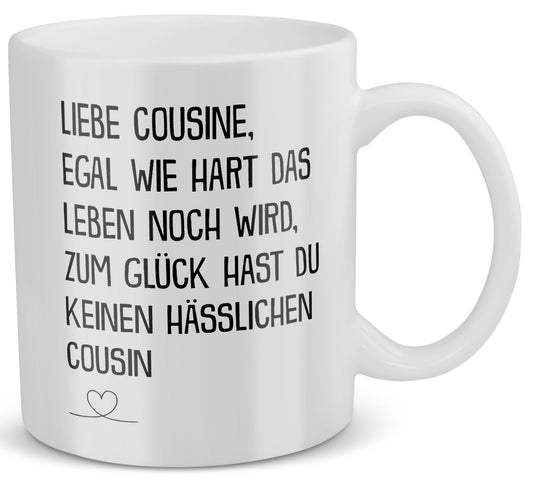22Feels® Geschenk für Cousine von Cousin - Tasse mit Spruch: Egal Wie Hart (Weiss, 320ml)-Weisse Tasse 320ml-22Feels