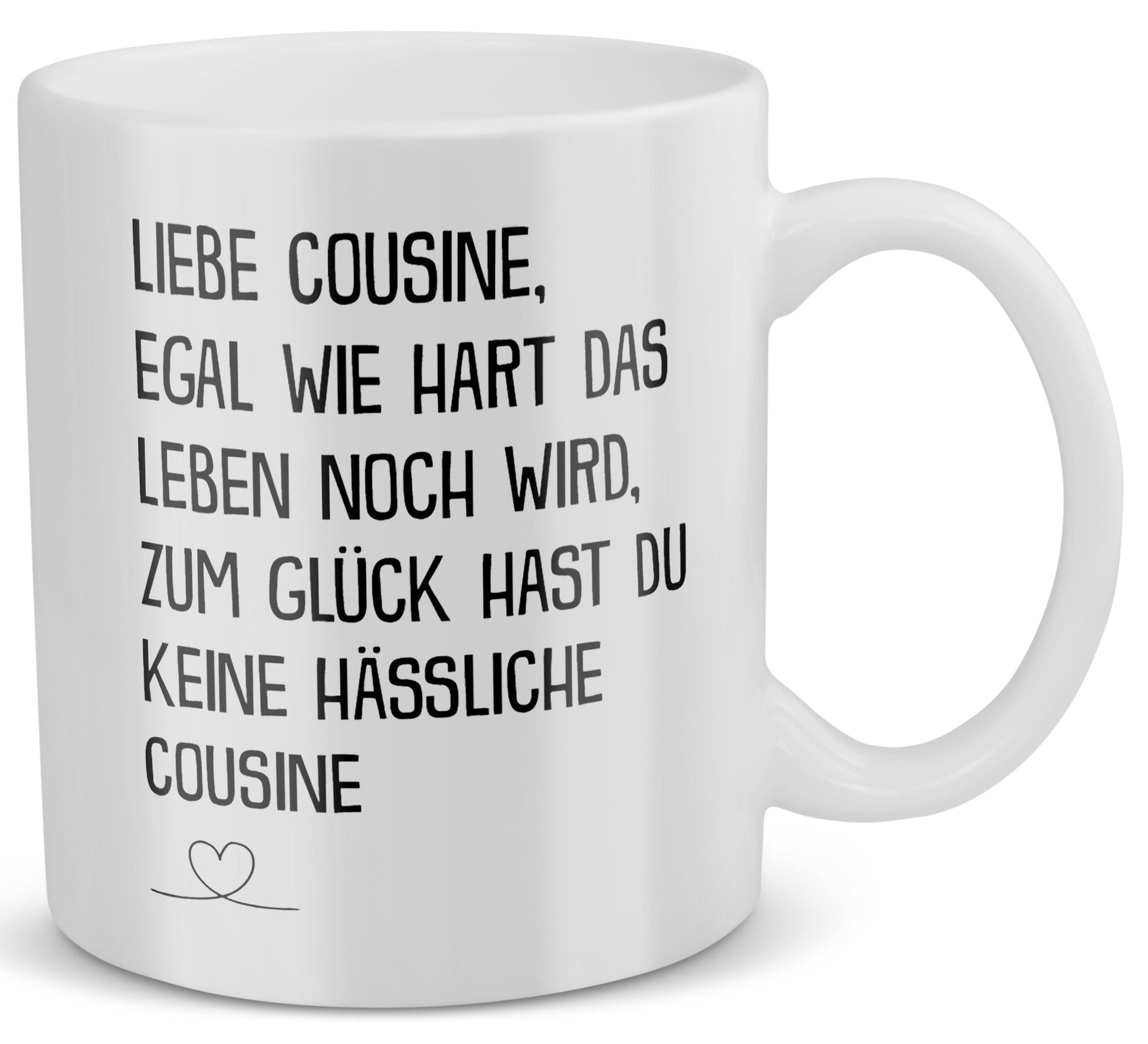 22Feels® Geschenk für Cousine von Cousine - Tasse mit Spruch: Egal Wie Hart (Weiss, 320ml)-Weisse Tasse 320ml-22Feels