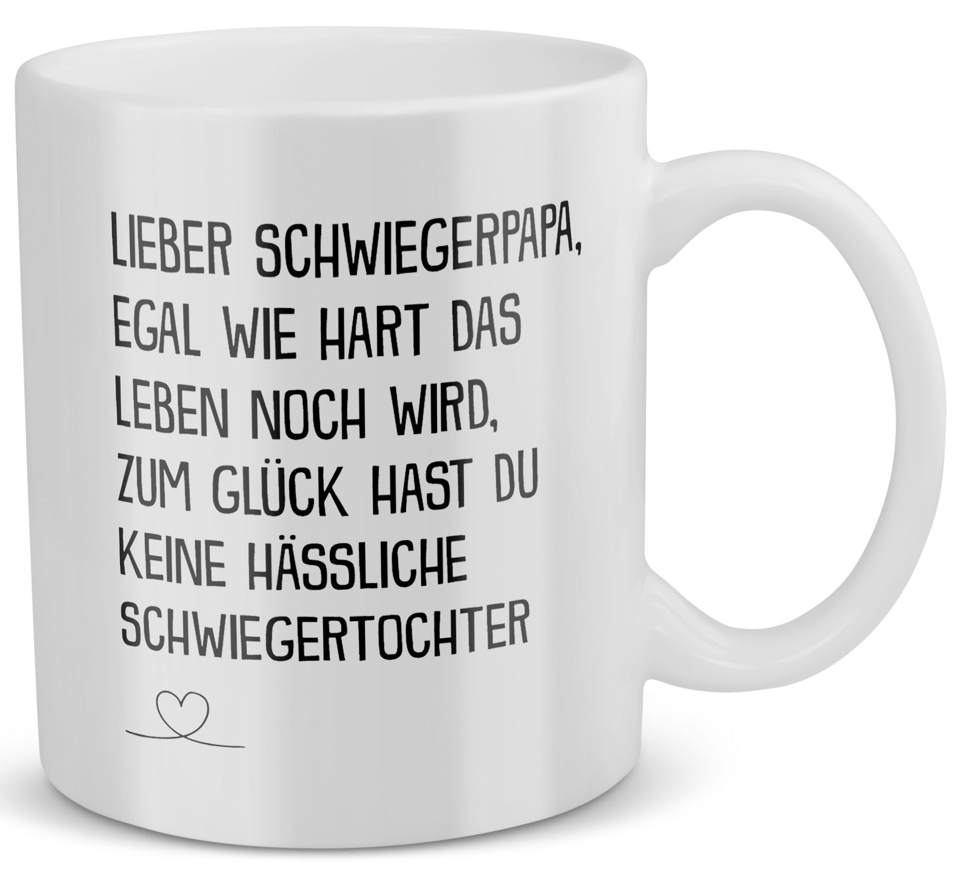 22Feels® Schwiegerpapa Geschenk von Schwiegertochter bzw. Braut - Tasse mit Spruch: Egal Wie Hart (Weiss, 320ml)-Weisse Tasse 320ml-22Feels