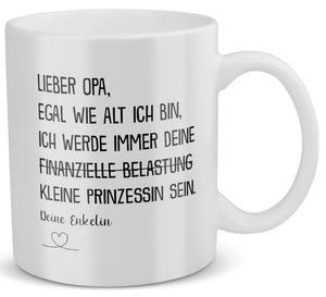 22Feels® Geschenk für Opas von Enkelin - Tasse mit Spruch: Egal Wie Alt Ich Bin, Prinzessin (Weiss, 320ml)-Weisse Tasse 320ml-22Feels