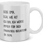 22Feels® Geschenk für Omas - Tasse mit Spruch: Egal Wie Alt Ich Bin (Weiss, 320ml)-Weisse Tasse 320ml-22Feels