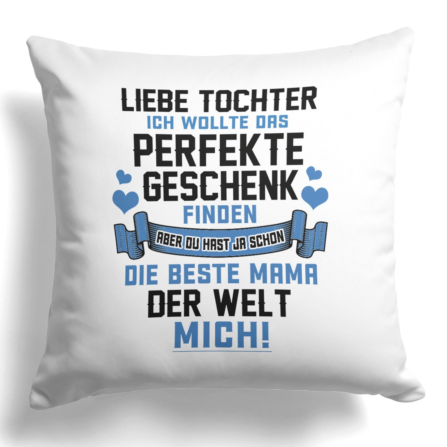 22Feels® Tochter Geschenk von der Mama - Kissen mit Spruch (Weiss 40x40cm)-Kissen Weiss 40x40-22Feels