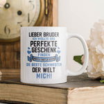22Feels® Bruder Geschenk von Schwester - Tasse mit Spruch: Das Perfekte Geschenk (Weiss, 320ml)-Weisse Tasse 320ml-22Feels