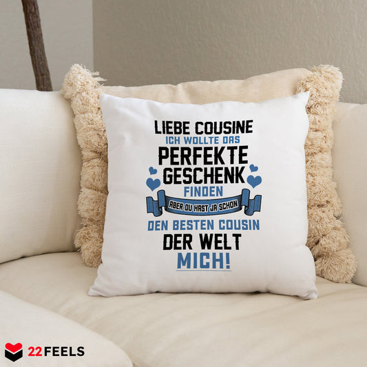 22Feels® Cousine Geschenk vom Cousin - Kissen mit Spruch (Weiss 40x40cm)-Kissen Weiss 40x40-22Feels
