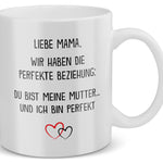 22Feels® Geschenk für Mamas - Tasse mit Spruch: Die Perfekte Beziehung (Weiss, 320ml)-Weisse Tasse 320ml-22Feels